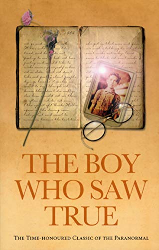 The Boy Who Saw True: The Time-Honoured Classic of the Paranormal von Rider
